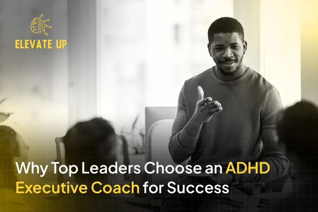 Why Top Leaders Choose an ADHD Executive Coach for Success